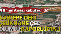 CHP'nin itirazı kabul edildi! Kartepe’deki çelikhane ÇED olumlu raporu iptal!