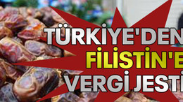 Türkiye'den Filistin'e vergi jesti!