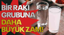 Bir rakı grubuna daha büyük zam!