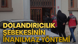 Dolandırıcılık şebekesinin inanılmaz yöntemi