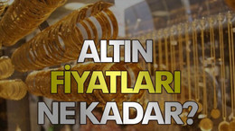 Altın fiyatları ne kadar oldu?