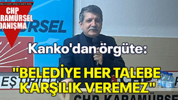 Kanko'dan örgüte: "Belediye her talebe karşılık veremez"
