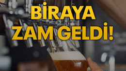Biraya zam geldi!