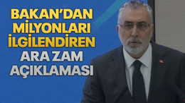 Bakan’dan Milyonları ilgilendiren ara zam açıklaması