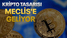 Kripto tasarısı Meclis'e geliyor