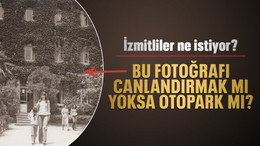 İzmitliler ne istiyor? Bu fotoğrafı canlandırmak mı, yoksa otopark mı?