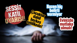 Sessiz katile karşı uyardı! Çocuklar dahil herkes tehlikede! Bazen hiç belirti vermiyor!