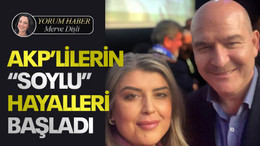 AKP’lilerin “Soylu” hayalleri başladı