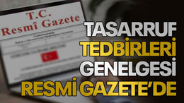 Tasarruf Tedbirleri Genelgesi Resmi Gazete’de