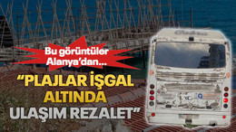 Bu görüntüler Alanya’dan… “Plajlar işgal altında ulaşım rezalet”