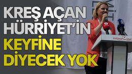 Kreş açan Hürriyet’in keyfine diyecek yok