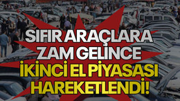 Sıfır araçlara zam gelince ikinci el piyasası hareketlendi!