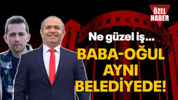 Baba-oğul aynı belediyede!