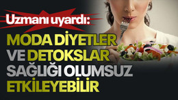 Uzmanı uyardı: Moda diyetler ve detokslar sağlığı olumsuz etkileyebilir