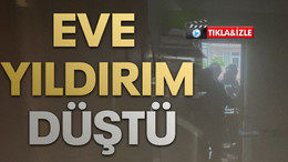 Eve yıldırım düştü