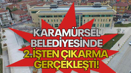 Karamürsel Belediyesinde 2.işten çıkarma gerçekleşti!