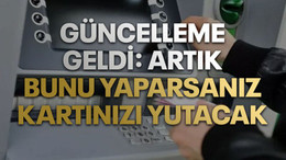 ATM'lere yeni güncelleme geldi: Artık bunu yaparsanız kartınızı yutacak!