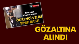 Veli sınıfı basıp, öğretmeni darp etmişti: 3 gözaltı