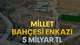 Millet bahçesi enkazı 5 milyar TL