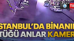 İstanbul’da binanın çöktüğü anlar kamerada