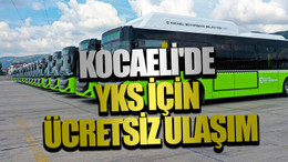 Kocaeli'de YKS için ücretsiz ulaşım