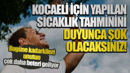 Bugüne kadarkileri unutun, çok daha beteri geliyor: Kocaeli için yapılan sıcaklık tahminini duyunca şok olacaksınız!