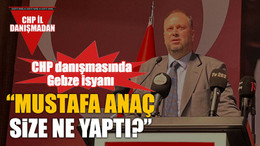 CHP danışmasında Gebze isyanı “Mustafa Anaç size ne yaptı?”
