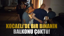 Kocaeli’de bir binanın balkonu çöktü!