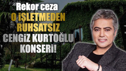 O işletmeden ruhsatsız Cengiz Kurtoğlu konseri!