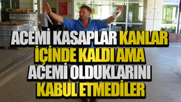 Acemi kasaplar kanlar içinde kaldı ama acemi olduklarını kabul etmediler