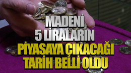 Madeni 5 liraların piyasaya çıkacağı tarih belli oldu