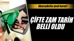 Akaryakıtta yeni karar! Çifte zam tarih belli oldu