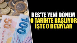 BES'te yeni dönem o tarihte başlıyor, hangi durumda kısmi ödeme alınacak?