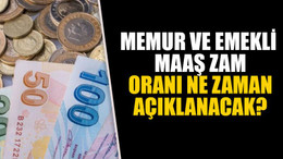 Memur ve emekli maaş zam oranı ne zaman açıklanacak?