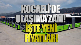 Kocaeli'de ulaşıma zam: İşte yeni fiyatlar!