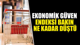 Ekonomik güven endeksi bakın ne kadar düştü