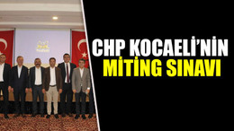 CHP Kocaeli’nin miting sınavı