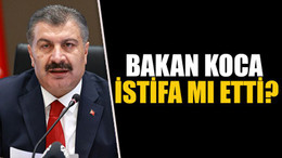 Bakan koca istifa mı etti?