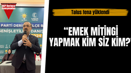 Talus fena yüklendi:“Emek mitingi yapmak kim, siz kim?”