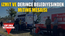İzmit ve Derince Belediyesinden miting mesaisi