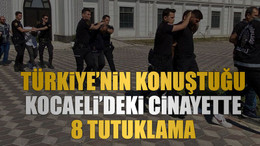 Türkiye’nin konuştuğu Kocaeli’deki cinayette 8 tutuklama