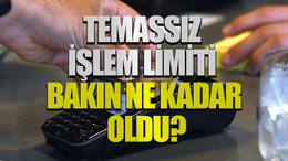 Temassız işlem limiti bakın ne kadar oldu?