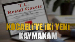 Kocaeli’ye iki yeni kaymakam