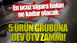 En ucuz sigara bakın ne kadar olacak: 5 ürün grubuna dev ÖTV zammı!