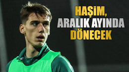 Haşim, Aralık ayında dönecek