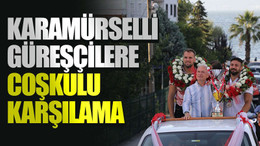 Karamürselli güreşçilere coşkulu karşılama