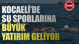 Kocaeli’de su sporlarına büyük yatırım geliyor