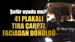 41 plakalı tıra çarptı, faciadan dönüldü