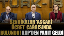 Sendikalar 'asgari ücret' çağrısında bulundu! AKP'den yanıt geldi