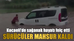 Kocaeli'de sağanak hayatı felç etti: Sürücüler mahsur kaldı